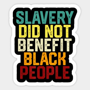 Slavery Did Not Benefit Black People Sticker